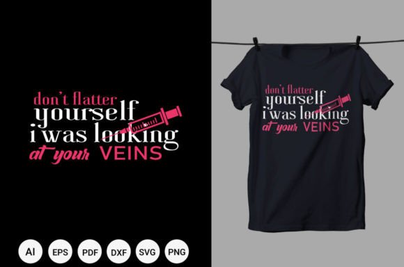 Don't Flatter Yourself Nurse T-Shirt Graphics