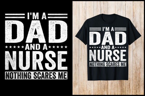 I'm a Dad and Nurse Nothing Scares Shirt Graphics