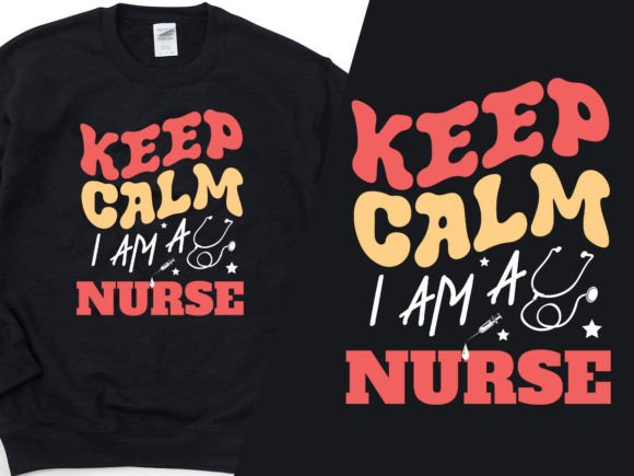 Keep Calm I'm a Nurse T-Shirt Graphics & T-Shirt Designs