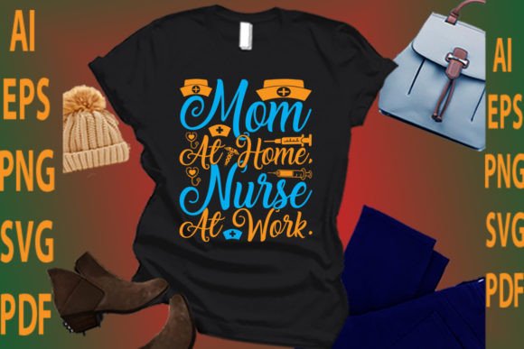 Mom at Home Nurse at Work Graphics