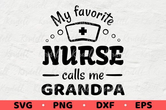 My Favorite Nurse Calls Me Grandpa Proud Graphics