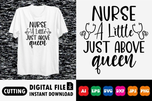 Nurse a Little Just Above Queen Shirt Graphics