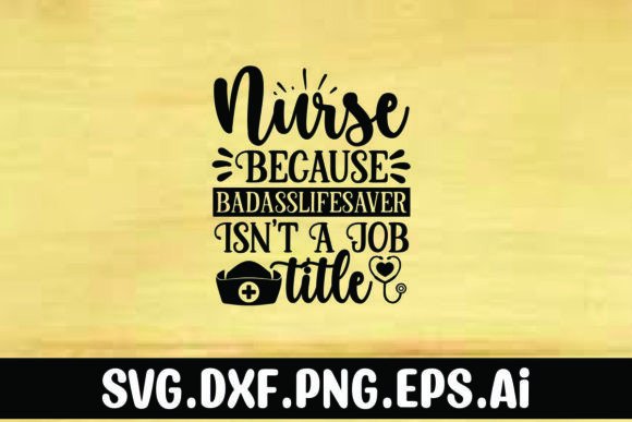 Nurse Because Badasslifesaver Isn’t a Jo Graphics
