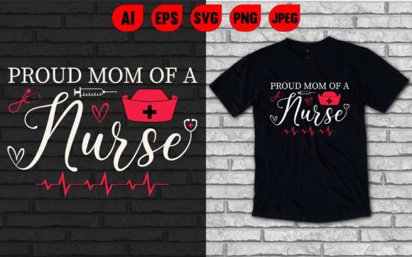 Proud Mom of a Nurse T Shirt Graphics