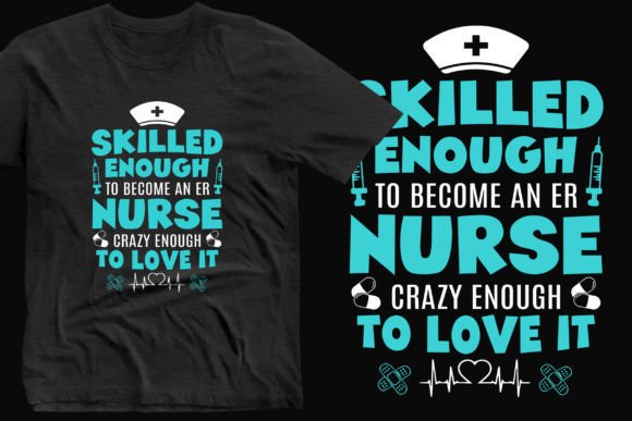Skilled Enough to Become Nurse T-Shirt Graphics