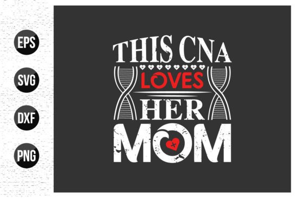 This CNA Loves Her Mom - Graphics